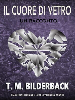 cover image of Il Cuore Di Vetro--Un Racconto